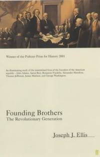 Founding Brothers: The Revolutionary Generation by Ellis, Joseph J