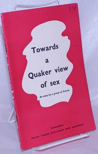Towards a Quaker View of Sex an essay by a group of Friends