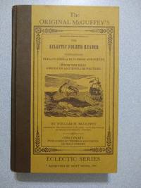 The Original McGuffey's Eclectic Fourth Reader, Containing Extracts in Prose and Poetry, From...