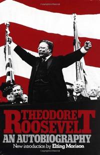 Theodore Roosevelt: An Autobiography