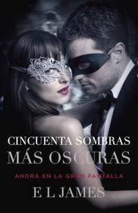 image of Cincuenta Sombras M?s Oscuras (Movie Tie-In) : Fifty Shades Darker MTI - Spanish-Language Edition