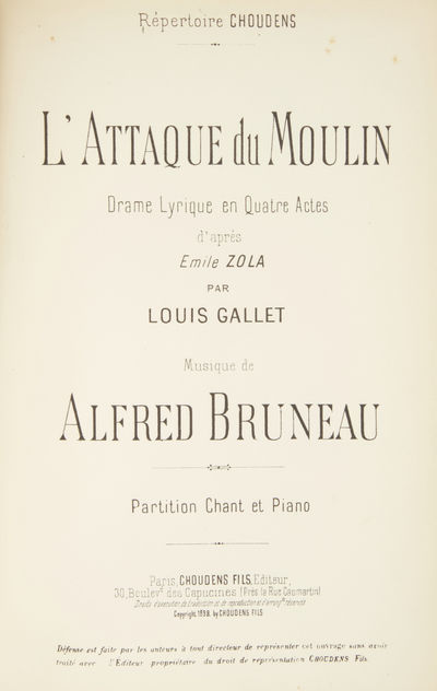 L'Attaque du Moulin Drame Lyrique en Quatre Actes d'après Emile Zola par Louis Gallet ... Répertoire Choudens... Partition Chant et Piano. [Piano-vocal score]