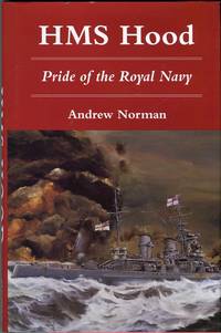 HMS Hood: Pride of the Royal Navy by Norman, Andrew - 2001