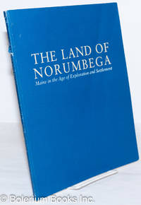 The Land of Norumbega: Maine in the Age of Exploration and Settlement; An Exhibition by Susan Danforth by Danforth, Susan - 1988