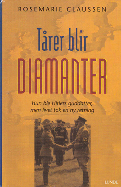 Tårer blir diamanter. Hun blir Hitlers guddatter,…