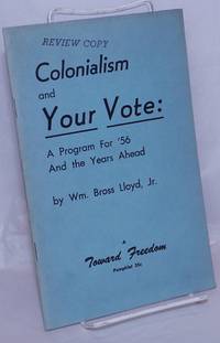 Colonialism and your vote: a program for '56 and the years ahead