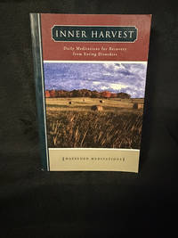 Inner Harvest: Daily Meditations for Recovery from Eating Disorders (Hazelden Meditations)
