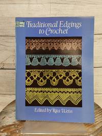 Traditional Edgings to Crochet (Dover Crafts: Crochet) by Riga Weiss 2011 PB