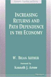 Increasing Returns and Path Dependence in the Economy (Economics, Cognition, and Society)