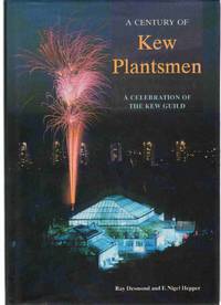 CENTURY OF KEW PLANTSMEN Celebration of the Kew Guild by Desmond, Ray & F. Nigel Hepper - 1993