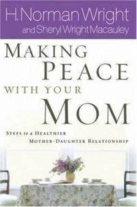 Making Peace with Your Mom : 8 Steps to a Healthier Mother-Daughter Relationship