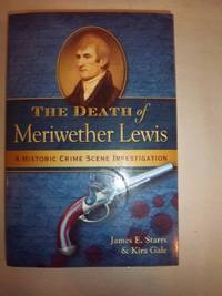The Death of Meriwether Lewis: A Historic Crime Scene Investigation