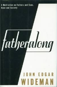 Fatheralong: A Meditation on Fathers and Sons, Race and Society by John Edgar Wideman - Signed First Edition - 1994 - from Black Sheep Books (SKU: 012573)