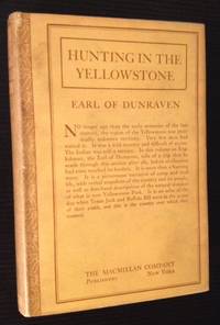 Hunting in the Yellowstone by Earl of Dunraven - 1925