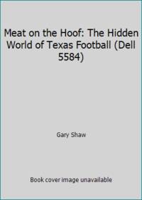 Meat on the Hoof: The Hidden World of Texas Football Dell 5584