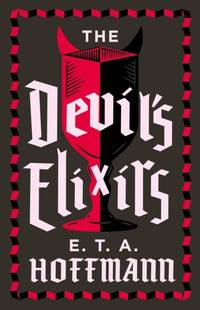 The Devil's Elixirs : Fully Annotated Edition with an introduction by Ronald Taylor