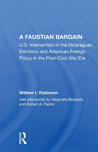 A Faustian Bargain: U.s. Intervention In The Nicaraguan Elections And American Foreign Policy In...