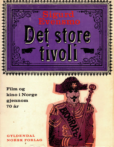 Det store tivoli. Film og kino i Norge gjennom 70…