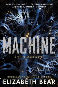 Bear, Elizabeth | Machine: A White Space Novel | Signed First Edition Book