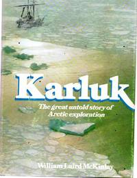Karluk: The Great Untold Story of Arctic Exploration by William Laird McKINLAY - Hardcover - 1977 - from Mindstuff Books (SKU: BOOKS019218I)