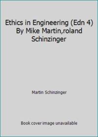 Ethics in Engineering (Edn 4) By Mike Martin,roland Schinzinger