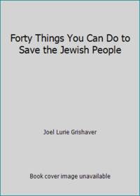 Forty Things You Can Do to Save the Jewish People