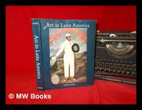 Art in Latin America : the modern era, 1820-1980 / Dawn Ades ; with contributions by Guy Brett,...