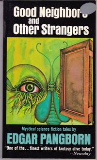 Good Neighbors and Other Strangers (Includes Angel&#039;s Egg; Better Mousehole; Darius; Good Neighbors; Longtooth; Maxwell&#039;s Monkey; Pickup for Olympus; Ponsonby Case; Wogglebeast; Wrens in Grampa&#039;s Whiskers.) by Pangborn, Edgar (Cover by Andrew Rhodes.)