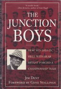 Junction Boys How Ten Days in Hell with Bear Bryant Forged a Champioship Team