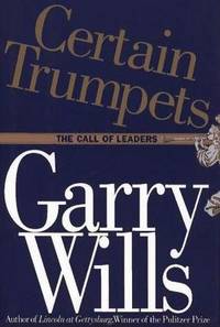 Certain Trumpets: The Call of Leaders by Garry Wills - Signed First Edition - 1994 - from Bookmarc's (SKU: SW434BB)