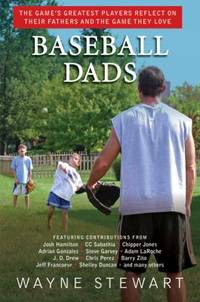 Baseball Dads : The Game's Greatest Players Reflect on Their Fathers and the Game They Love