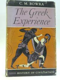 The Greek Experience by C M Bowra - 1957