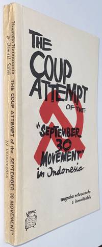 The Coup attempt of the &quot;September 30 Movement&quot; in Indonesia by Notosusanto, Nugroho; Ismail Saleh - 1987