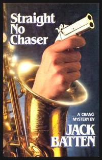 STRAIGHT NO CHASER - A Crang Mystery by Jack Batten - Signed First Edition - 1989 - from W. Fraser Sandercombe (SKU: 221465)