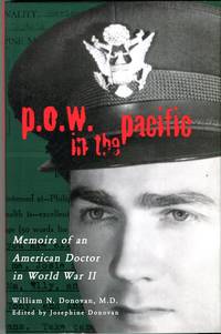 P.O.W. in the Pacific: Memoirs of an American Doctor in World War II by Donovan, William N./Donovan, Josephine (ed) (with) Donovan, Ann DeVigne - 1998