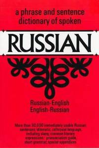 A Phrase and Sentence Dictionary of Spoken Russian: Russian-English, English-Russian