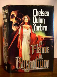 A FLAME IN BYZANTIUM by Yarbro, Chelsea Quinn - 1987