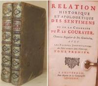 Relation Historique Et Apologétique Des Sentiments Et De La Conduite Du P. Le Courayer, Chanoine...
