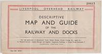 Liverpool Overhead Railway. Descriptive Map and Guide of the Railway and Docks