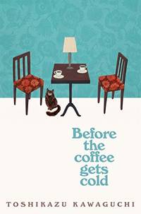 Before the Coffee Gets Cold: The cosy million-copy sensation from Japan