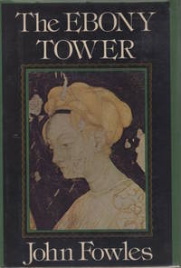 The Ebony Tower by FOWLES, John - 1974