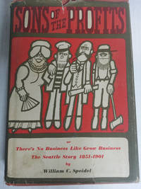 cover of Sons of the profits; or, There's no business like grow business: the Seattle story, 1851-1901