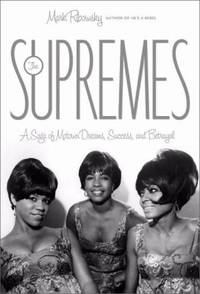 The Supremes : A Saga of Motown Dreams, Success, and Betrayal