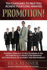 Promotion : Ten Guidelines to Help You Achieve Your Long-Awaited Promotion!