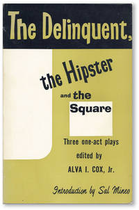 The Delinquent, the Hipster, and the Square and Other Plays by MINEO, Sal, intro.; Alva I. Cox, Jr., ed - [1962]