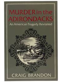 Murder in the Adirondacks: An American Tragedy Revisited