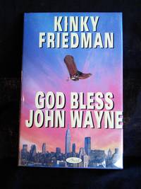 God Bless John Wayne by Kinky Friedman - Signed First Edition - 1995 - from Mutiny Information Cafe (SKU: 126319)
