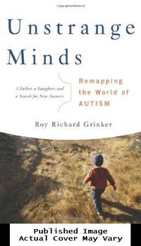 Unstrange Minds: Remapping the World of Autism