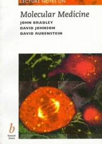 Lecture Notes on Molecular Medicine by David Rubenstein; John Bradley; David Johnson - 1995