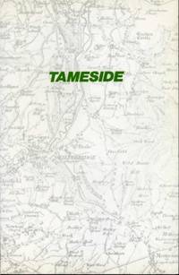 Tameside : An Outline History of Those Parts of Lancashire &amp; Cheshire Now in Tameside Metropolitan Borough by Wilkins-Jones, C - 1978